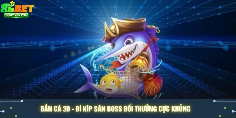 Bắn Cá 3D 86bet Hiệu Ứng Khấu Thị Giác