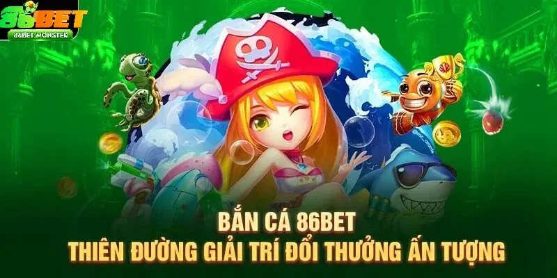 Bí Quyết Bắn Cá 86bet Thông Minh Cho Ngư Thủ