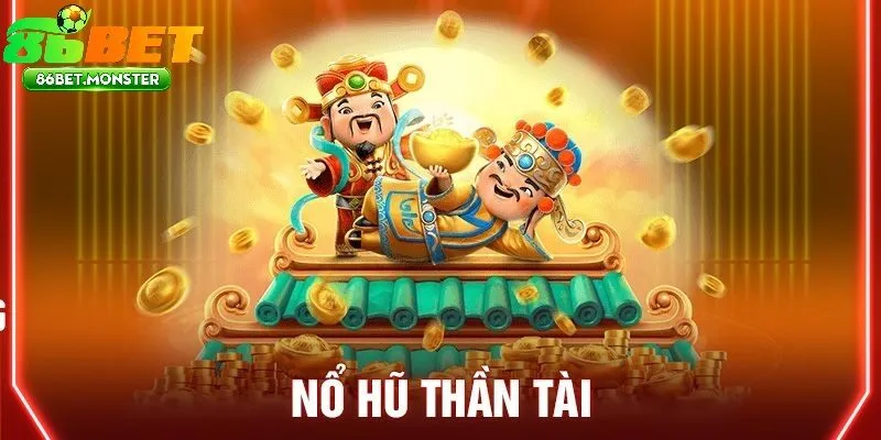 Nổ Hũ Thần Tài 86bet Không Gian Đồ Họa Tài Lộc
