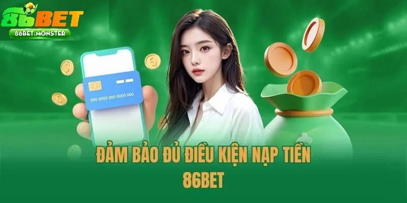 Hướng dẫn nạp tiền 86bet nhanh chóng trong vài phút 