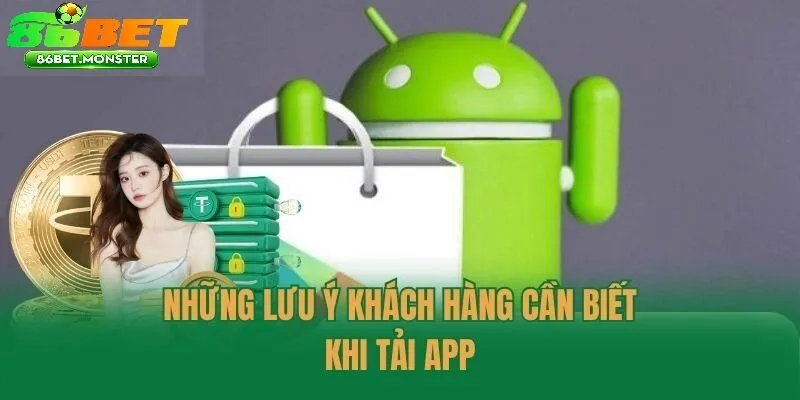Những lưu ý trong quá trình tải app 86bet