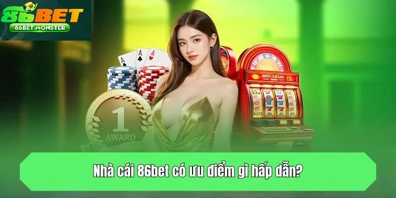 Những Ưu Điểm Vượt Trội Làm Nên Thương Hiệu 86bet